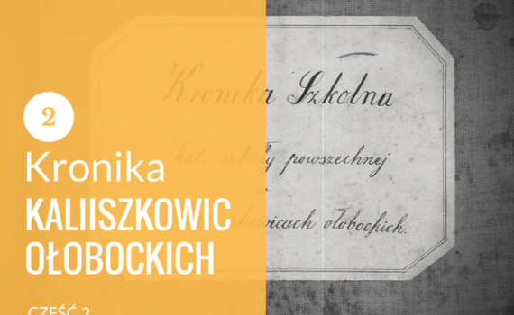 Kronika Szkoły Powszechnej Kaliszkowice Ołobockie cz.2